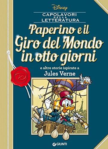 Paperino e il Giro del Mondo in otto giorni: e altre storie ispirate a Jules Verne (Letteratura a fumetti Vol. 9)